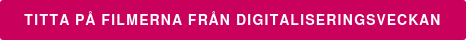 Titta på filmerna från digitaliseringsveckan