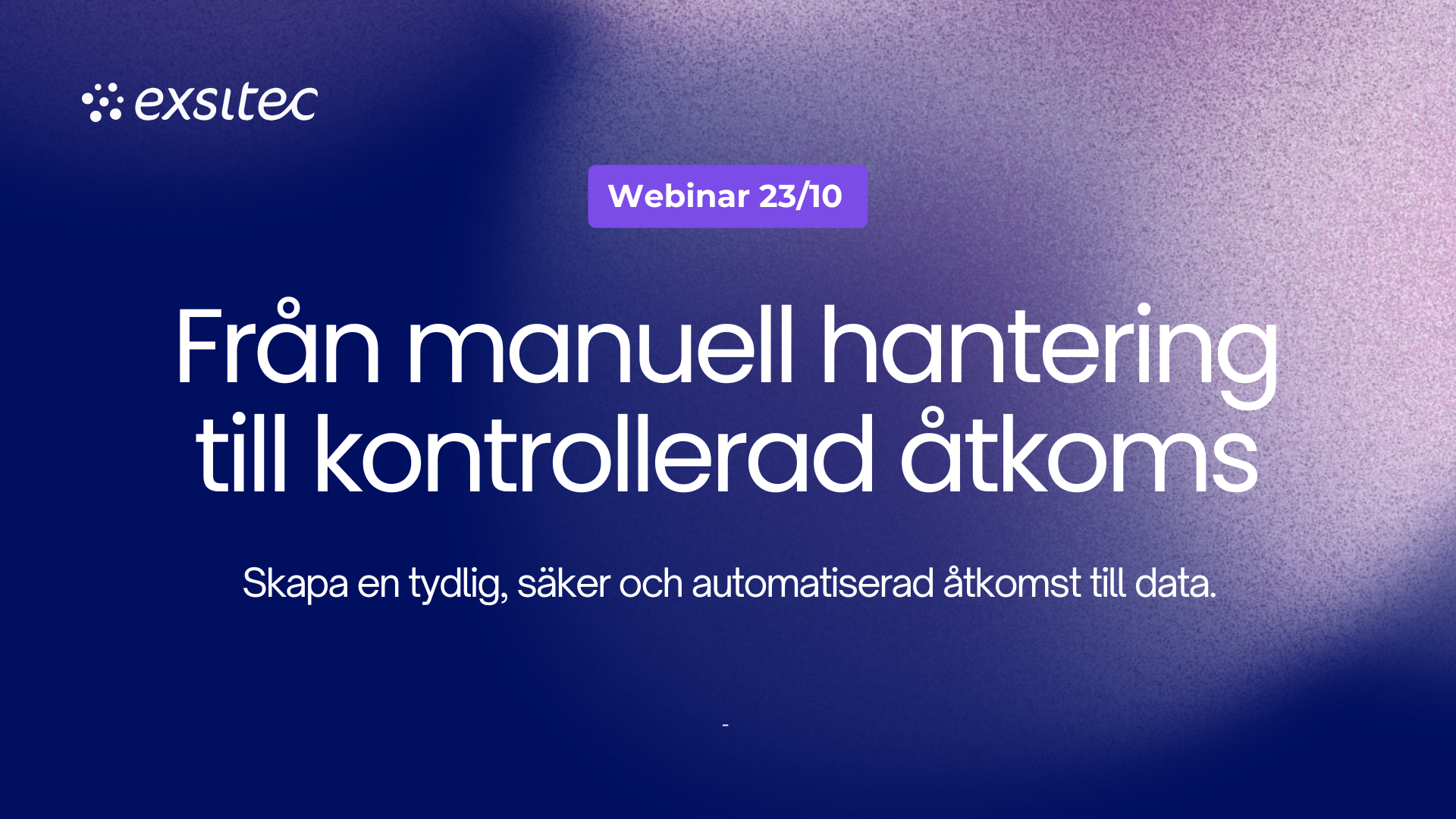 Webinar: Från manuell hantering till kontrollerad åtkoms